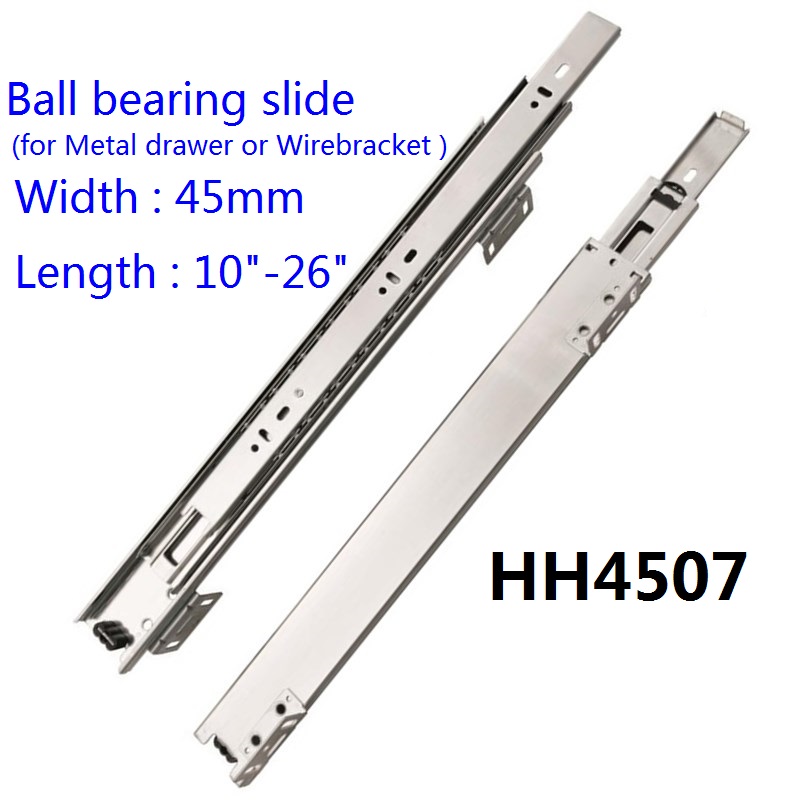 HH4507 Ball bearing slide (Metal drawer/Wirebracket)