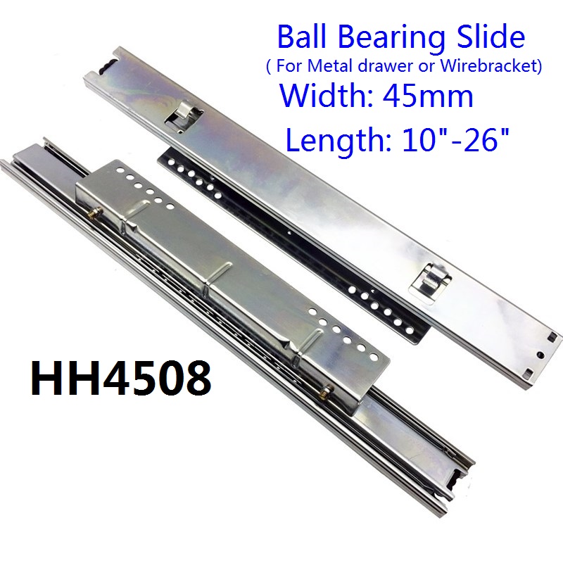 HH4508 Ball bearing slide (Metal drawer/Wirebracket)